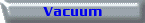  Vacuum 